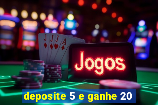 deposite 5 e ganhe 20